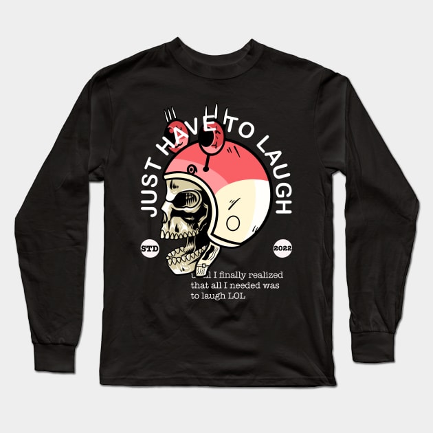 just have to laugh Long Sleeve T-Shirt by Bayuktx